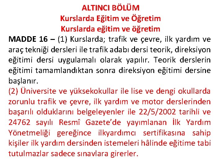 ALTINCI BÖLÜM Kurslarda Eğitim ve Öğretim Kurslarda eğitim ve öğretim MADDE 16 – (1)