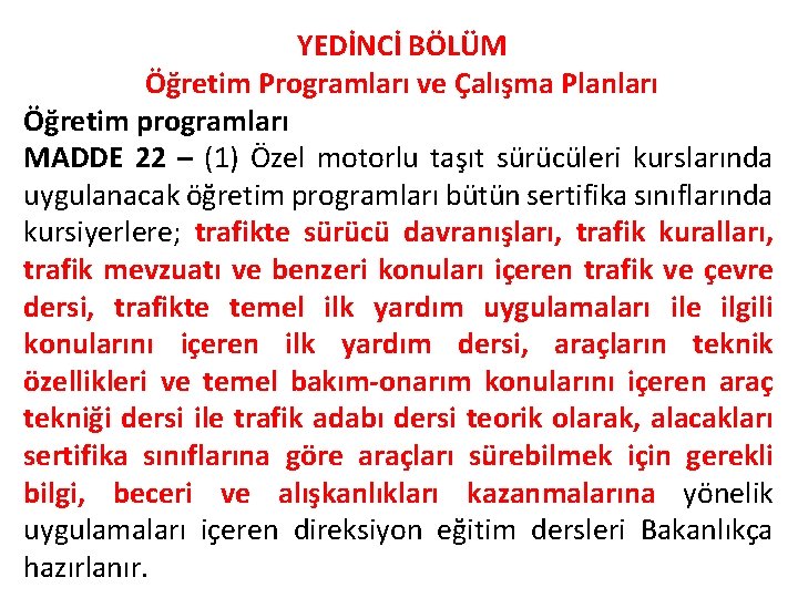 YEDİNCİ BÖLÜM Öğretim Programları ve Çalışma Planları Öğretim programları MADDE 22 – (1) Özel