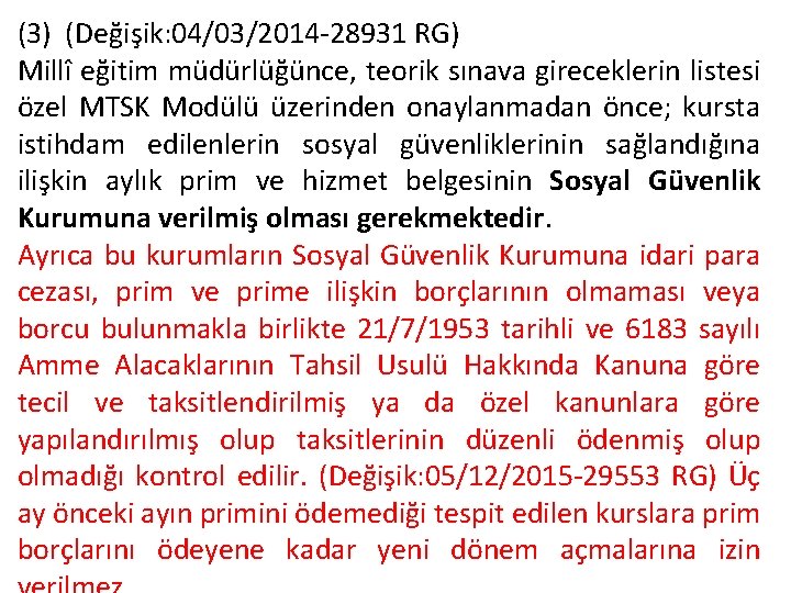 (3) (Değişik: 04/03/2014 -28931 RG) Millî eğitim müdürlüğünce, teorik sınava gireceklerin listesi özel MTSK