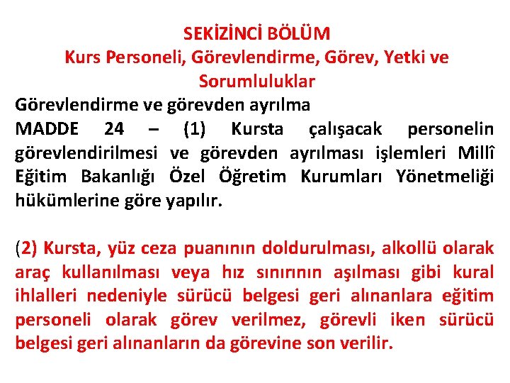 SEKİZİNCİ BÖLÜM Kurs Personeli, Görevlendirme, Görev, Yetki ve Sorumluluklar Görevlendirme ve görevden ayrılma MADDE