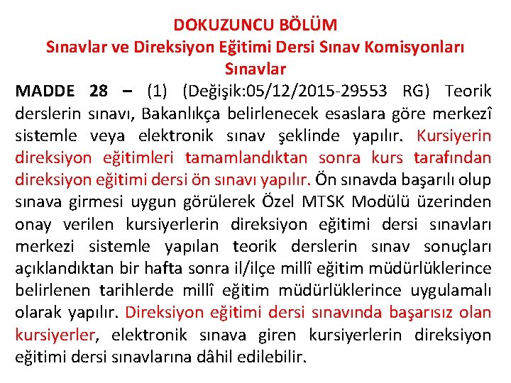 DOKUZUNCU BÖLÜM Sınavlar ve Direksiyon Eğitimi Dersi Sınav Komisyonları Sınavlar MADDE 28 – (1)