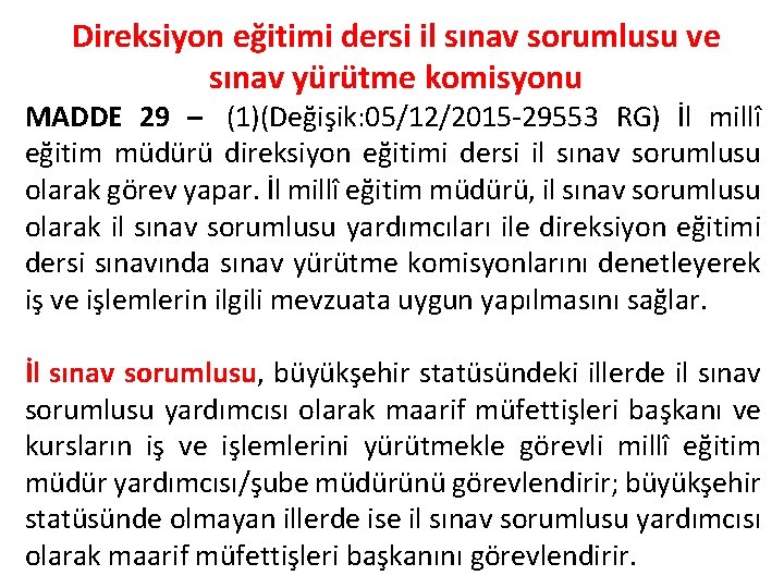 Direksiyon eğitimi dersi il sınav sorumlusu ve sınav yürütme komisyonu MADDE 29 – (1)(Değişik: