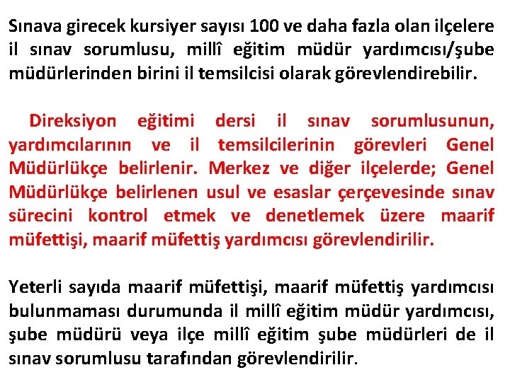 Sınava girecek kursiyer sayısı 100 ve daha fazla olan ilçelere il sınav sorumlusu, millî