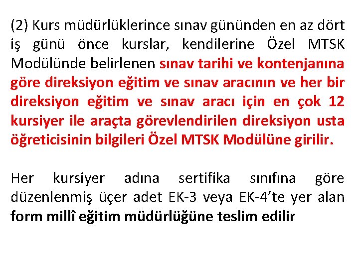 (2) Kurs müdürlüklerince sınav gününden en az dört iş günü önce kurslar, kendilerine Özel