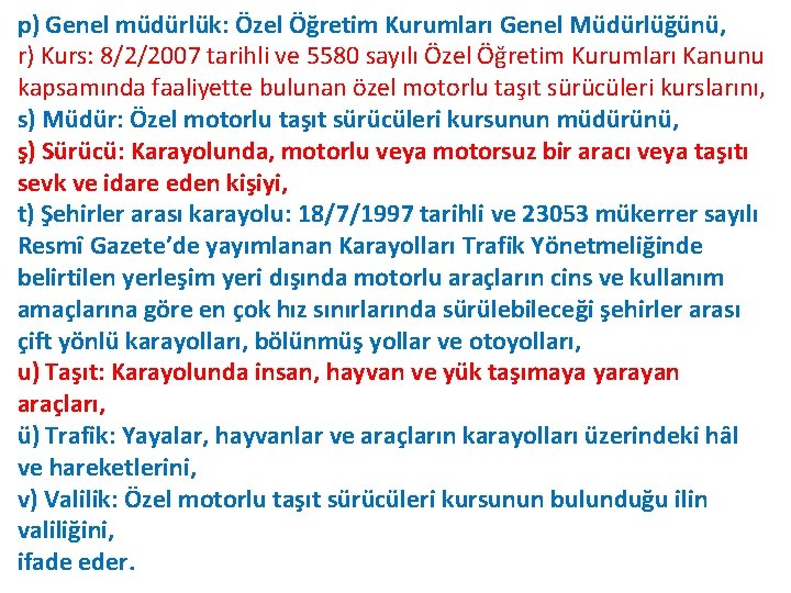 p) Genel müdürlük: Özel Öğretim Kurumları Genel Müdürlüğünü, r) Kurs: 8/2/2007 tarihli ve 5580