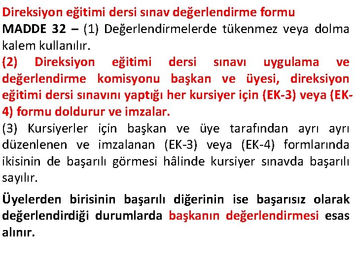 Direksiyon eğitimi dersi sınav değerlendirme formu MADDE 32 – (1) Değerlendirmelerde tükenmez veya dolma