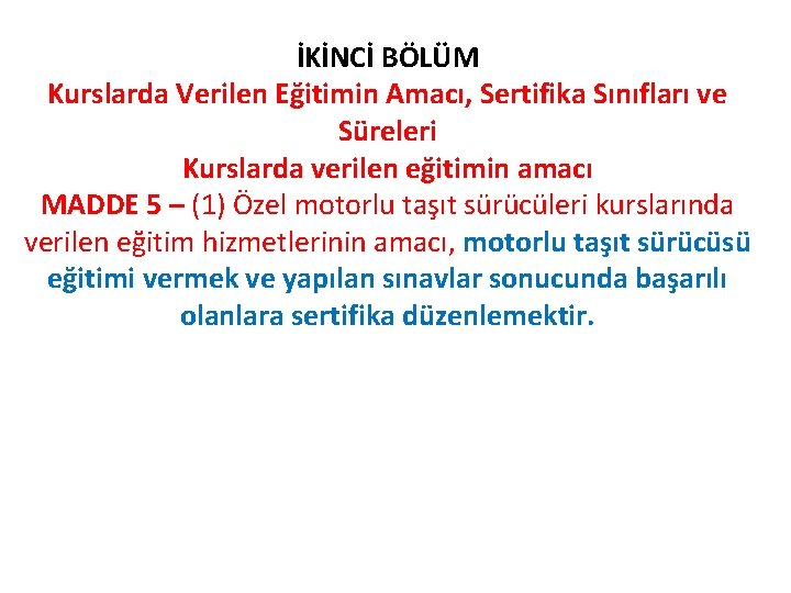 İKİNCİ BÖLÜM Kurslarda Verilen Eğitimin Amacı, Sertifika Sınıfları ve Süreleri Kurslarda verilen eğitimin amacı