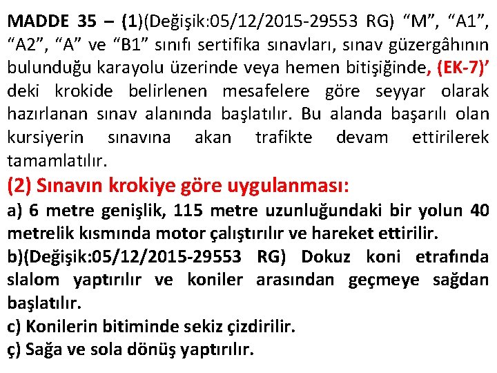 MADDE 35 – (1)(Değişik: 05/12/2015 -29553 RG) “M”, “A 1”, “A 2”, “A” ve