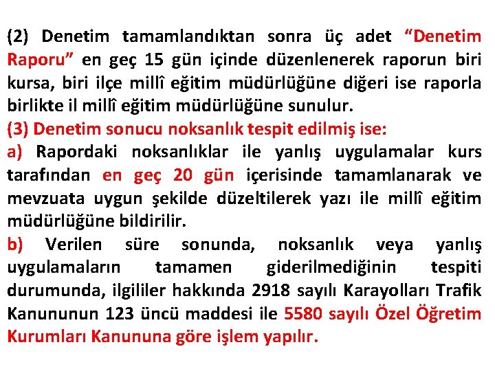 (2) Denetim tamamlandıktan sonra üç adet “Denetim Raporu” en geç 15 gün içinde düzenlenerek