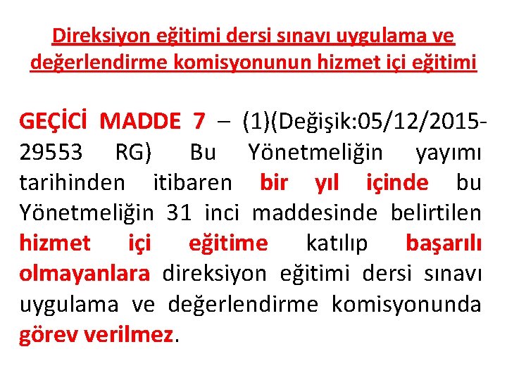 Direksiyon eğitimi dersi sınavı uygulama ve değerlendirme komisyonunun hizmet içi eğitimi GEÇİCİ MADDE 7