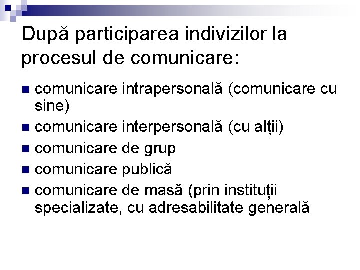 După participarea indivizilor la procesul de comunicare: comunicare intrapersonală (comunicare cu sine) n comunicare