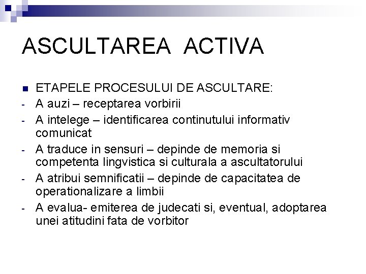 ASCULTAREA ACTIVA n - ETAPELE PROCESULUI DE ASCULTARE: A auzi – receptarea vorbirii A