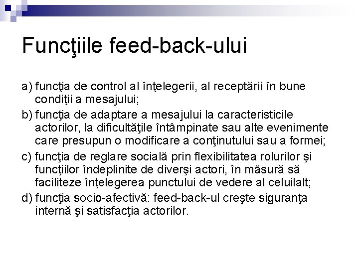 Funcţiile feed-back-ului a) funcţia de control al înţelegerii, al receptării în bune condiţii a