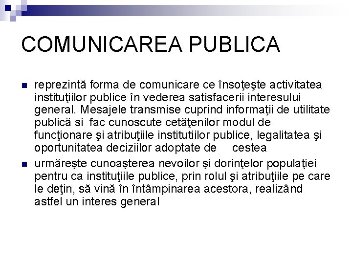 COMUNICAREA PUBLICA n n reprezintă forma de comunicare ce însoţeşte activitatea instituţiilor publice în