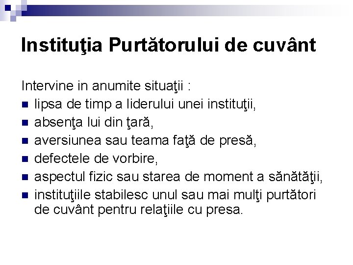 Instituţia Purtătorului de cuvânt Intervine in anumite situaţii : n lipsa de timp a