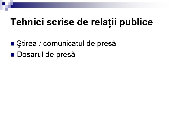 Tehnici scrise de relații publice Ştirea / comunicatul de presă n Dosarul de presă