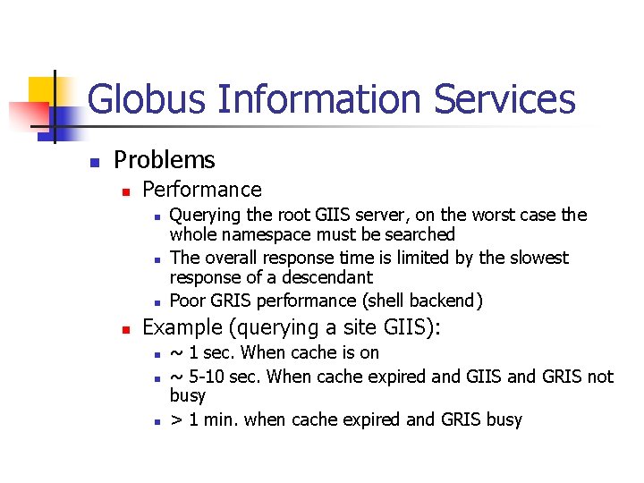 Globus Information Services n Problems n Performance n n Querying the root GIIS server,