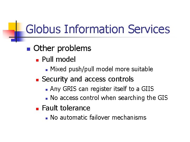 Globus Information Services n Other problems n Pull model n n Security and access