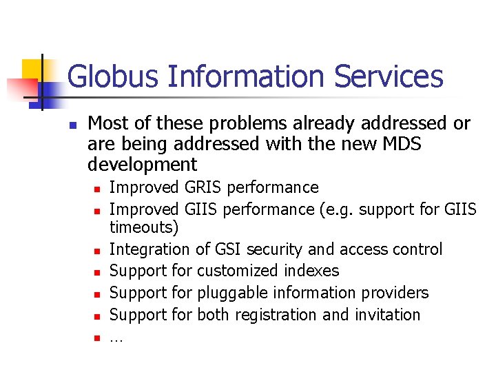Globus Information Services n Most of these problems already addressed or are being addressed