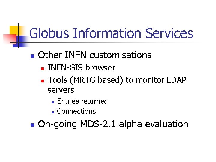 Globus Information Services n Other INFN customisations n n INFN-GIS browser Tools (MRTG based)