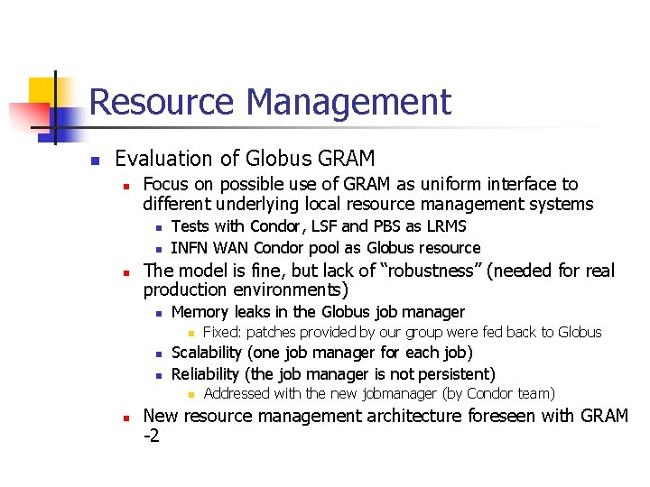 Resource Management n Evaluation of Globus GRAM n Focus on possible use of GRAM