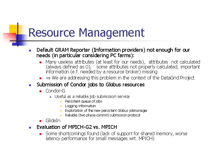 Resource Management n Default GRAM Reporter (Information providers) not enough for our needs (in