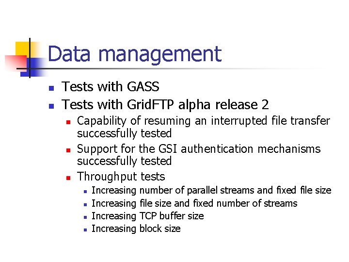 Data management n n Tests with GASS Tests with Grid. FTP alpha release 2