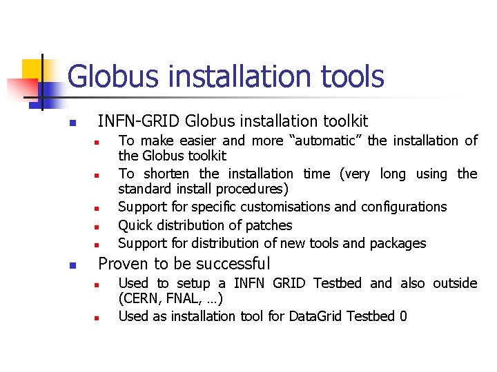 Globus installation tools n INFN-GRID Globus installation toolkit n n n To make easier