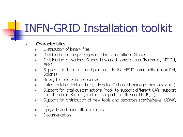 INFN-GRID Installation toolkit n Characteristics n n n n n Distribution of binary files