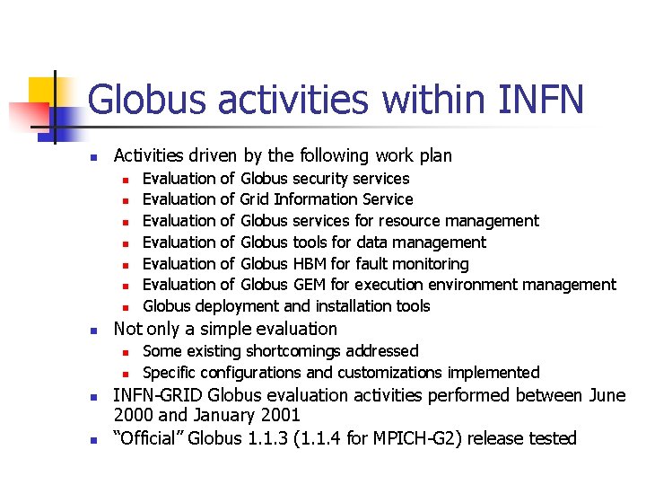 Globus activities within INFN n Activities driven by the following work plan n n