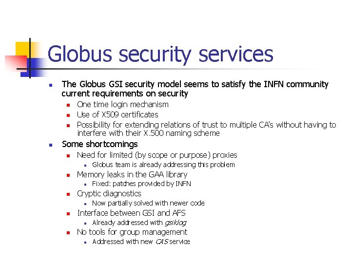 Globus security services n The Globus GSI security model seems to satisfy the INFN