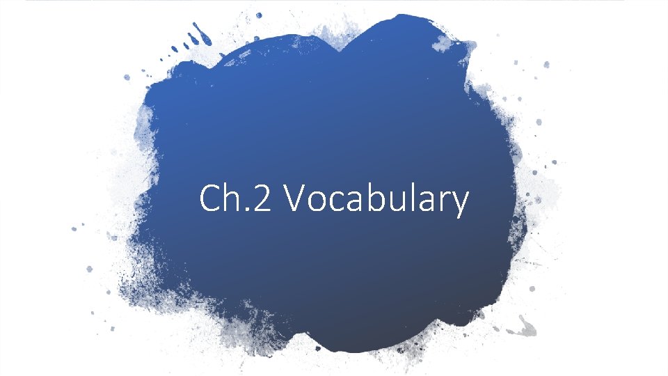 Ch. 2 Vocabulary 