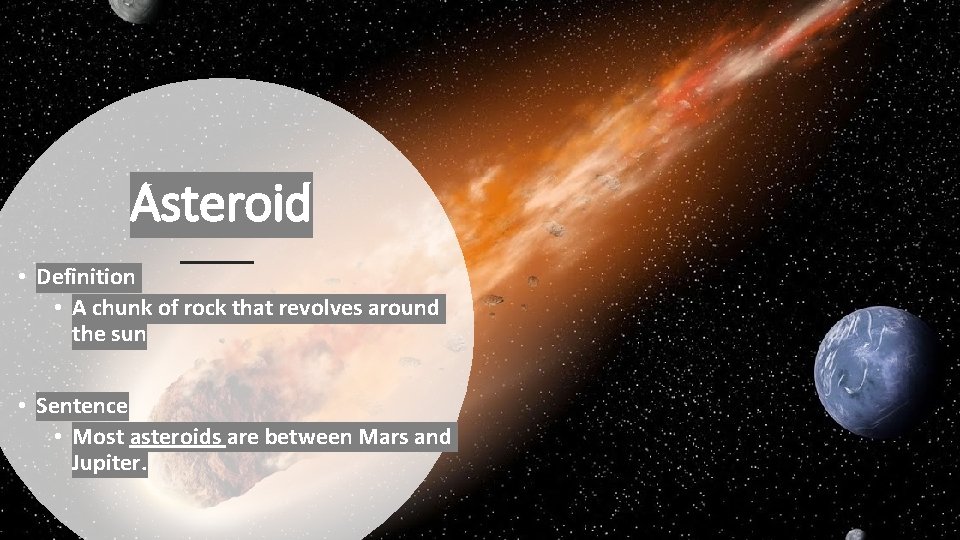 Asteroid • Definition • A chunk of rock that revolves around the sun •