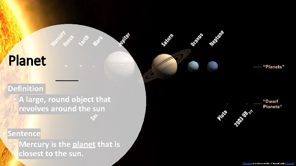 Planet • Definition • A large, round object that revolves around the sun •