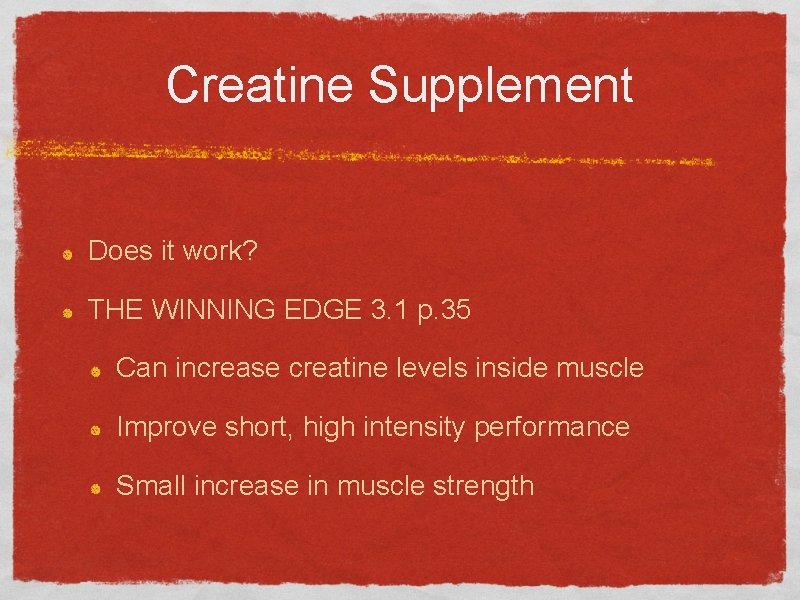 Creatine Supplement Does it work? THE WINNING EDGE 3. 1 p. 35 Can increase