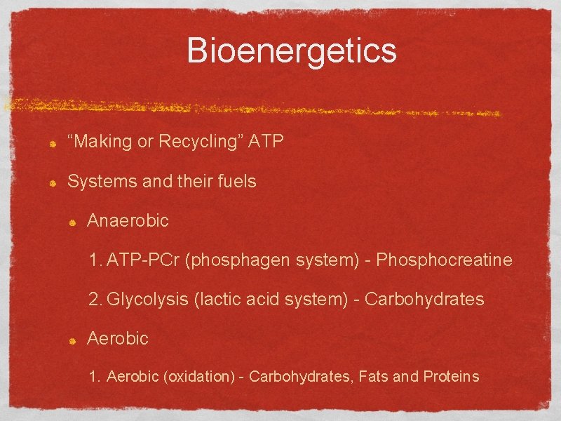 Bioenergetics “Making or Recycling” ATP Systems and their fuels Anaerobic 1. ATP-PCr (phosphagen system)