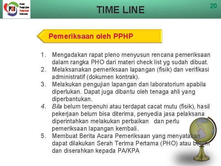 TIME LINE 20 Pemeriksaan oleh PPHP 1. Mengadakan rapat pleno menyusun rencana pemeriksaan dalam