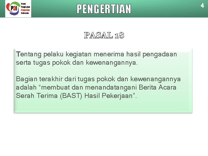 PENGERTIAN PASAL 18 Tentang pelaku kegiatan menerima hasil pengadaan serta tugas pokok dan kewenangannya.