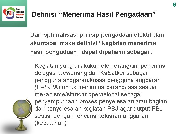 63 Definisi “Menerima Hasil Pengadaan” Dari optimalisasi prinsip pengadaan efektif dan akuntabel maka definisi