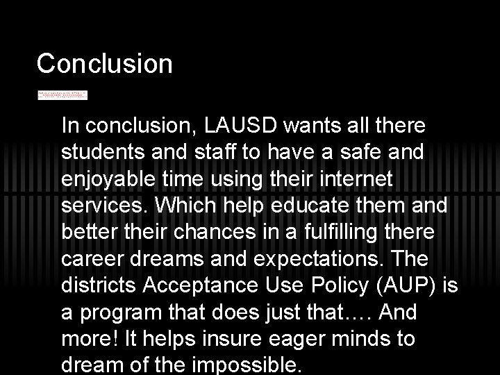 Conclusion In conclusion, LAUSD wants all there students and staff to have a safe