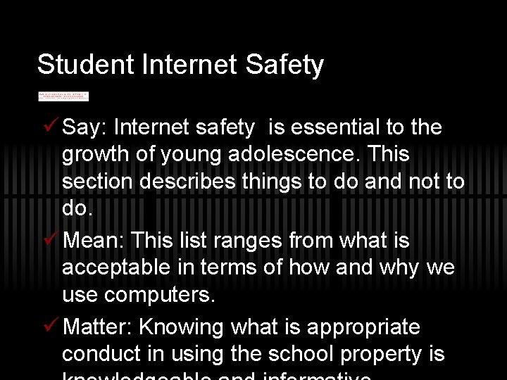 Student Internet Safety ü Say: Internet safety is essential to the growth of young