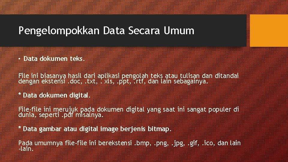 Pengelompokkan Data Secara Umum • Data dokumen teks. File ini biasanya hasil dari aplikasi