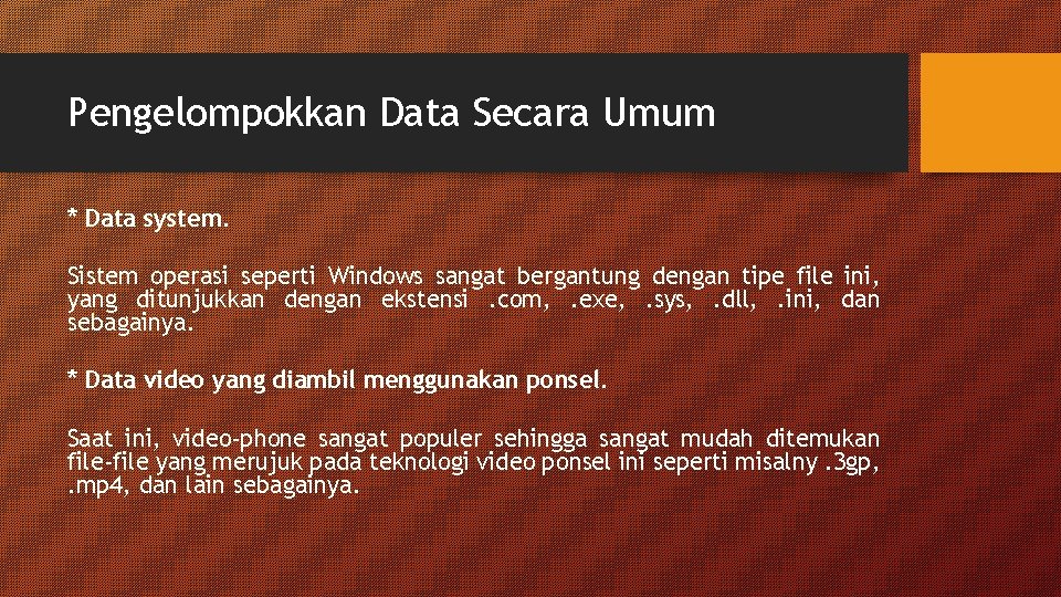 Pengelompokkan Data Secara Umum * Data system. Sistem operasi seperti Windows sangat bergantung dengan