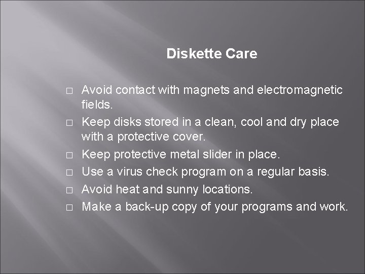 Diskette Care � � � Avoid contact with magnets and electromagnetic fields. Keep disks Diskette Care � � � Avoid contact with magnets and electromagnetic fields. Keep disks