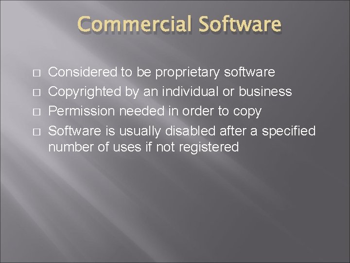 Commercial Software � � Considered to be proprietary software Copyrighted by an individual or Commercial Software � � Considered to be proprietary software Copyrighted by an individual or