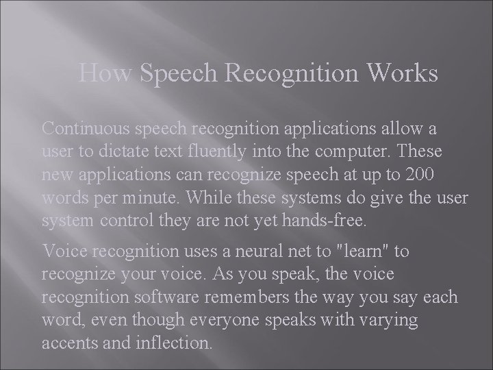 How Speech Recognition Works Continuous speech recognition applications allow a user to dictate text How Speech Recognition Works Continuous speech recognition applications allow a user to dictate text