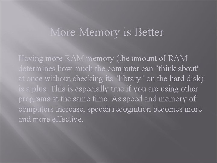 More Memory is Better Having more RAM memory (the amount of RAM determines how More Memory is Better Having more RAM memory (the amount of RAM determines how