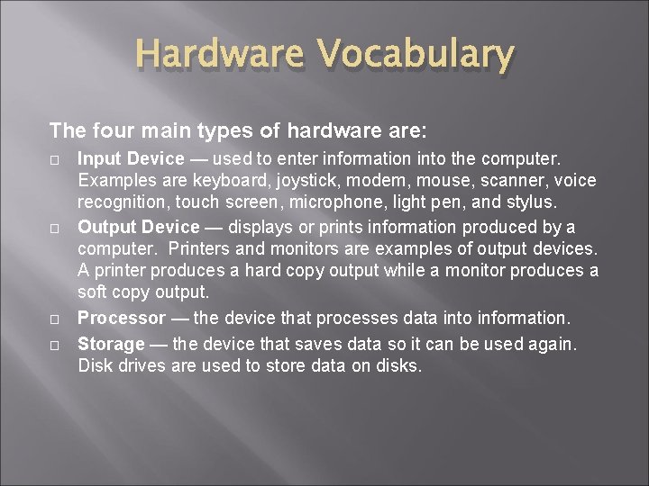 Hardware Vocabulary The four main types of hardware are: � � Input Device — Hardware Vocabulary The four main types of hardware are: � � Input Device —