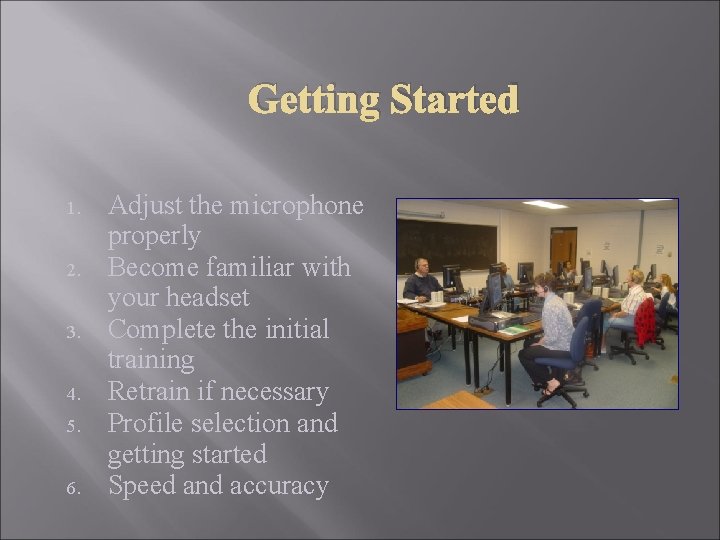 Getting Started 1. 2. 3. 4. 5. 6. Adjust the microphone properly Become familiar Getting Started 1. 2. 3. 4. 5. 6. Adjust the microphone properly Become familiar