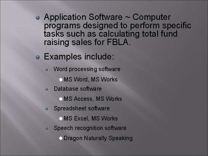 Application Software ~ Computer programs designed to perform specific tasks such as calculating total Application Software ~ Computer programs designed to perform specific tasks such as calculating total